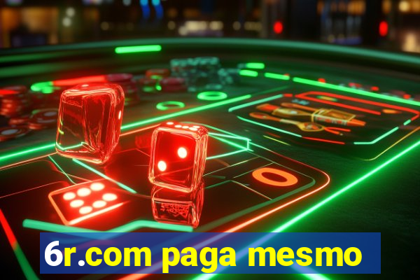 6r.com paga mesmo